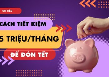 Tiết kiệm 5 triệu/ tháng để đón Tết