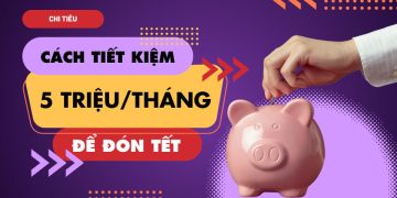 Tiết kiệm 5 triệu/ tháng để đón Tết