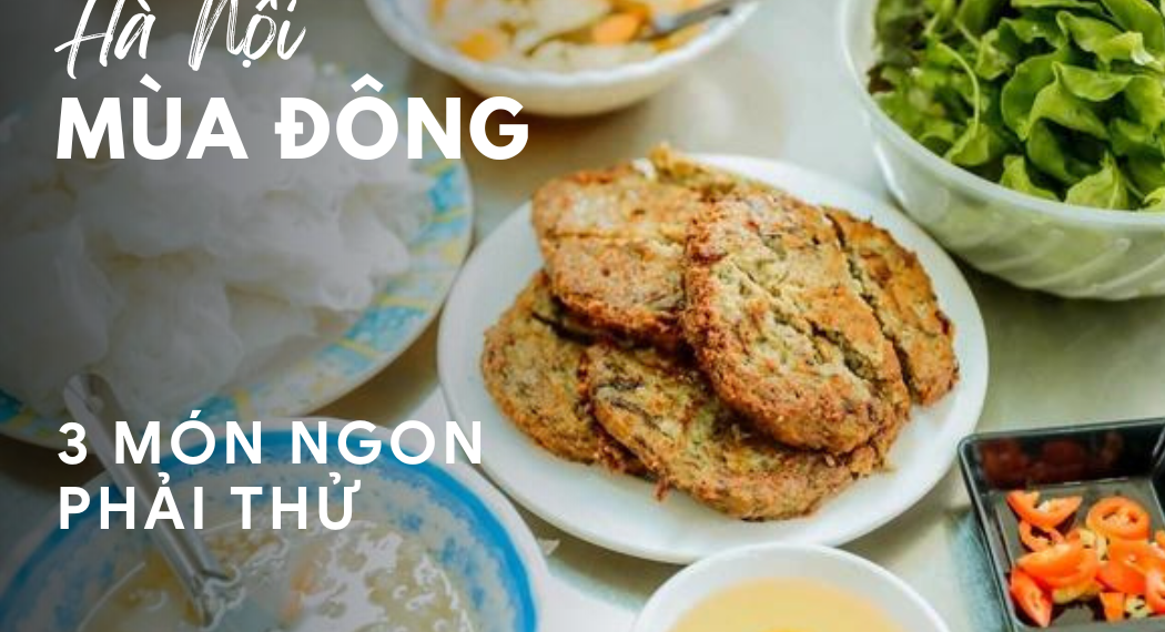 Hà Nội mùa đông và 3 món ngon phải thử