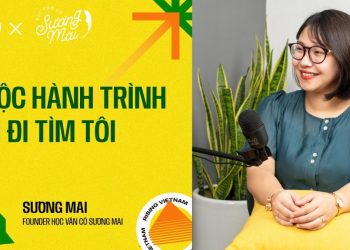 Cuộc hành trình tôi đi tìm tôi – Sương Mai, Founder Học Văn Cô Sương Mai