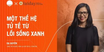 [Chapter 0] Một thế hệ tử tế từ lối sống xanh – Dạ Quyên, Founder, CEO Lại Đây Refill Station