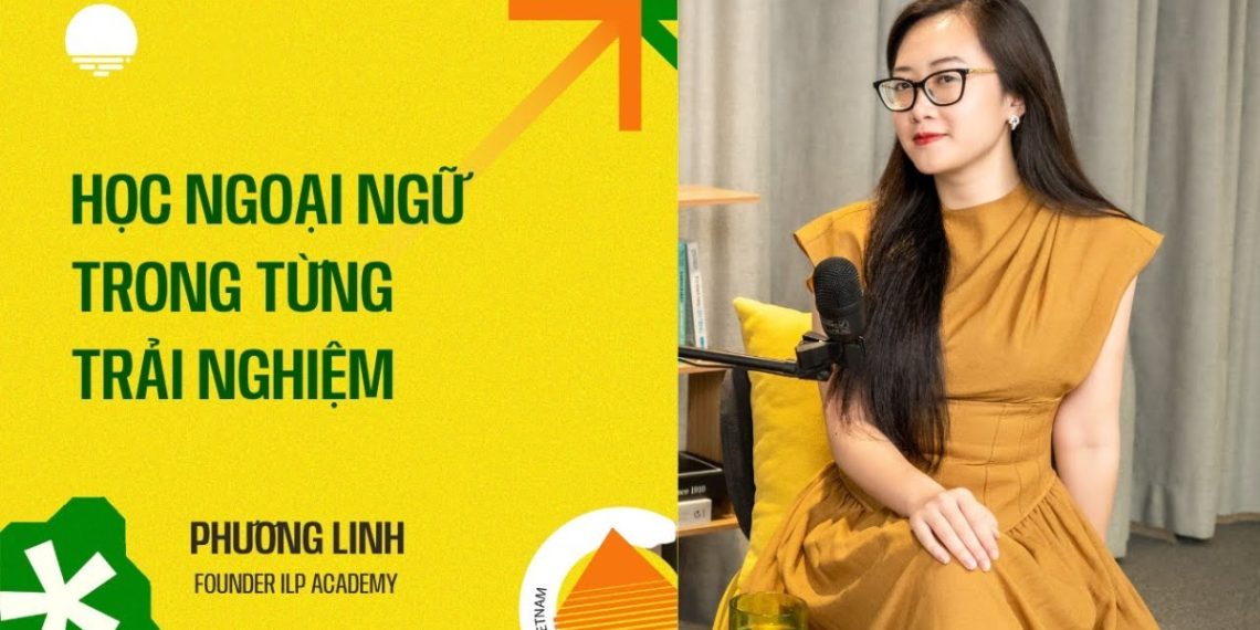 Trẻ Người Nonstop EP 2.2 | Học ngoại ngữ trong từng trải nghiệm - Phương Linh, Founder ILP Academy 1 Trẻ Người Nonstop EP 2.2 | Học ngoại ngữ trong từng trải nghiệm – Phương Linh, Founder ILP Academy