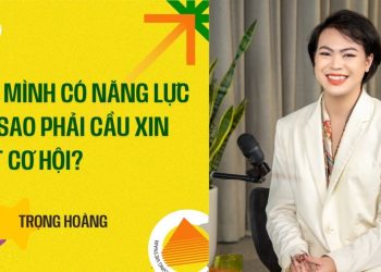 Trẻ Người Nonstop EP 3.1 | Nếu mình có năng lực tại sao phải cầu xin một cơ hội? – Trọng Hoàng