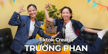 Tiktok Creator  Trường Phan: Hãy luôn làm mọi thứ hết mình, sống trọn từng phút giây