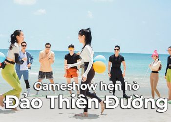 Đảo Thiên Đường: gameshow hẹn hò Việt Nam trên đảo Phú Quốc