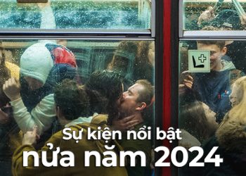 Những sự kiện nổi bật nửa năm 2024