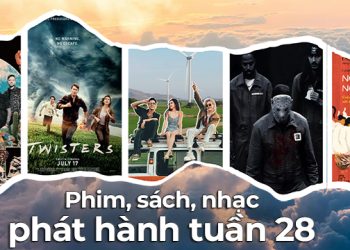 Tuần 28: Các bài hát, phim, sách mới phát hành