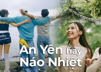 Chọn Gì? Chọn ĐI!: chọn an yên hay náo nhiệt… người lớn chọn cả hai